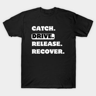 Catch drive release recover T-Shirt